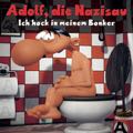 Adolf, die Nazisau - Ich hock in meinem Bonker